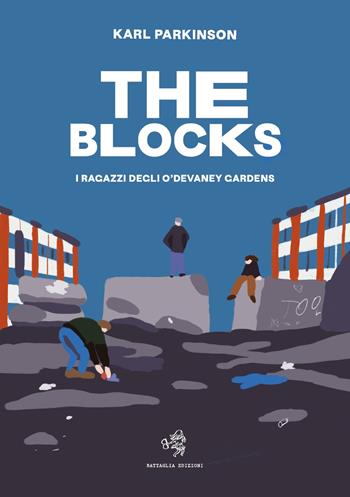 The blocks. I ragazzi degli O'Devaney Gardens - Karl Parkinson - Libro Battaglia 2022, Cronache letterarie | Libraccio.it