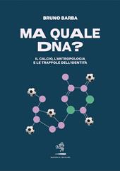 Ma quale DNA? Il calcio, l'antropologia e le trappole dell'identità