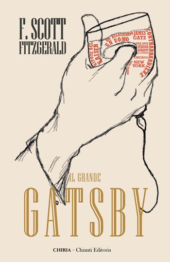 Il grande Gatsby. Ediz. integrale - Francis Scott Fitzgerald - Libro Chiria Chianti Editoria di Ciappi Andrea 2021 | Libraccio.it