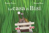 La casa di Bisi. Ediz. illustrata