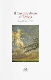 Il Circuito Aereo di Brescia. Guida Ufficiale del 1909