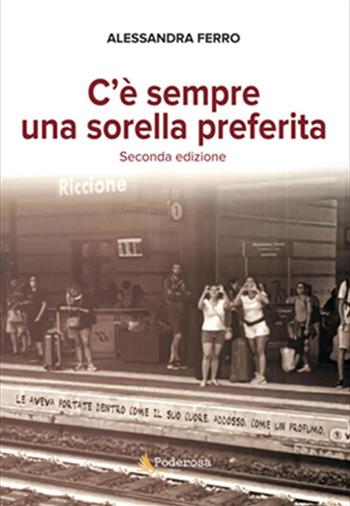 C’è sempre una sorella preferita. Nuova ediz. - Alessandra Ferro - Libro Poderosa Edizioni 2021 | Libraccio.it