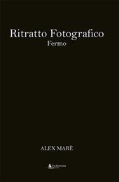 Ritratto fotografico. Fermo. Ediz. illustrata