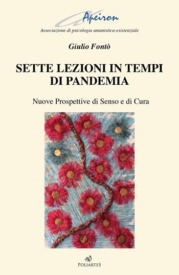 Sette lezioni in tempi di pandemia. Nuove prospettive di senso e di cura - Giulio Fontò - Libro Poliartes Edizioni 2021 | Libraccio.it