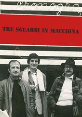 Tre sguardi in macchina. Catalogo della mostra (Milano, 22 settembre-19 novembre 2022). Ediz. illustrata