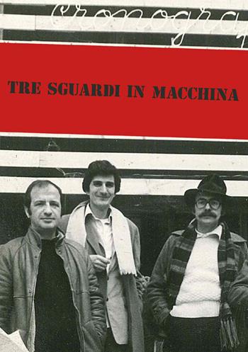 Tre sguardi in macchina. Catalogo della mostra (Milano, 22 settembre-19 novembre 2022). Ediz. illustrata  - Libro Poliartes Edizioni 2022 | Libraccio.it