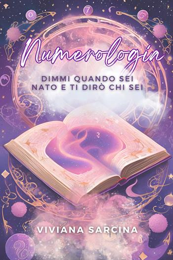 Numerologia. Dimmi quando sei nato e ti dirò chi sei. Ediz. illustrata - Viviana Sarcina - Libro A.I.P.E. Edizioni 2026 | Libraccio.it