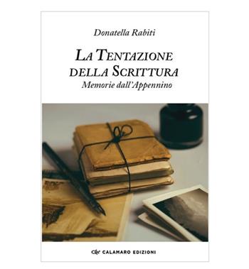 La tentazione della scrittura. Memorie dall'Appennino - Donatella Rabiti - Libro Calamaro Edizioni 2022, Narrativa | Libraccio.it