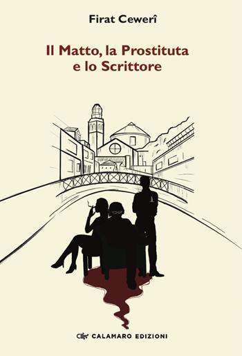 Il matto, la prostituta e lo scrittore - Firat Cewerî - Libro Calamaro Edizioni 2022, Narrativa | Libraccio.it
