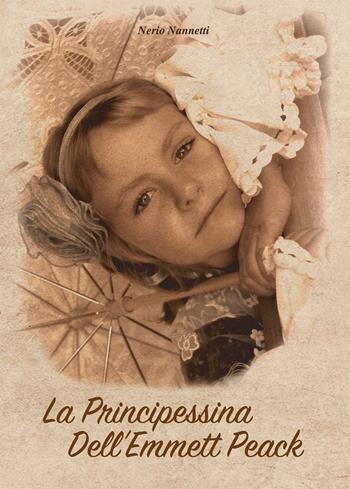 La principessina dell'Emmett Peack - Nerio Nannetti - Libro Gieffe 2021, Strascichi di gioventù | Libraccio.it