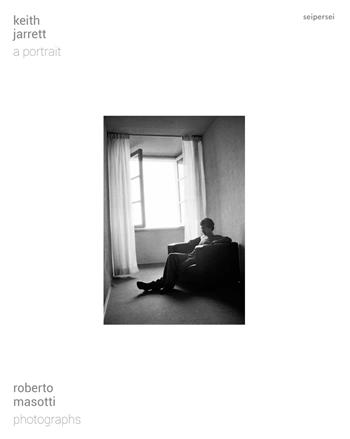 Keith Jarrett. A portrait. Ediz. italiana e inglese - Roberto Masotti, Geoff Dyer, Franco Fabbri - Libro Seipersei 2022 | Libraccio.it