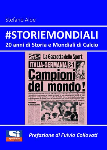 #Storiemondiali. 20 anni di storia e mondiali di calcio - Stefano Aloe - Libro Sportitalia Edizioni 2022 | Libraccio.it