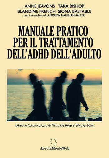 Manuale pratico per il trattamento dell'ADHD nell'adulto - Anne Jeavons, Tara Bishop, Blandine French - Libro Apertamenteweb 2023, Strumenti per la psicoterapia | Libraccio.it