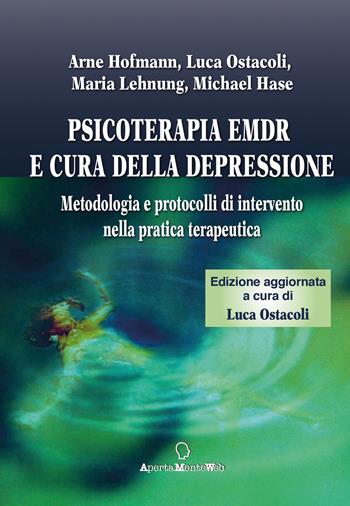 Psicoterapia Emdr e cura della depressione. Metodologia e protocolli di intervento nella pratica terapeutica - Arne Hofmann, Luca Ostacoli, Maria Lehnung - Libro Apertamenteweb 2023, Strumenti per l'EMDR | Libraccio.it