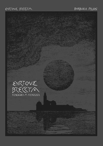 Viaggio a Venezia - Enrique Breccia, Barbara Pillon - Libro VeneziaComix 2022 | Libraccio.it