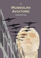 Mussolini aviatore