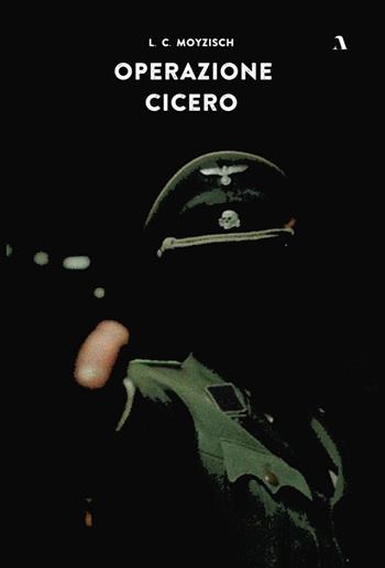 Operazione Cicero - Ludwig Carl Moyzisch - Libro Adler 2021 | Libraccio.it