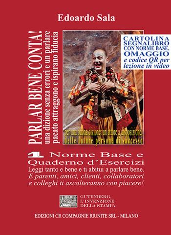Parlar bene conta! Una dizione senza errori e un parlare pacato attraggono e ispirano fiducia. E fanno diventare persone di successo. Vol. 1: Norme base e quaderno d'esercizi - Edoardo Sala - Libro CR Compagnie Riunite 2025 | Libraccio.it