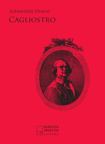 Cagliostro - Alexandre Dumas - Libro Roberto Nicolucci Editore 2022 | Libraccio.it
