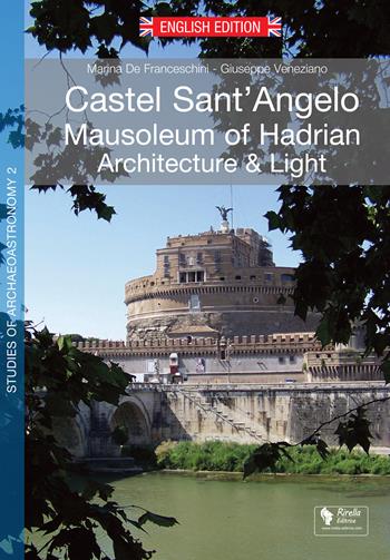 Castel Sant'Angelo. Mausoleum of Hadrian. Achitecture & Light. Ediz. illustrata - Marina De Franceschini, Giuseppe Veneziano - Libro Rirella 2024 | Libraccio.it