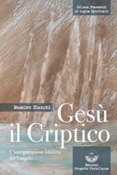 Gesù il criptico. L'interpretazione intuitiva del Vangelo