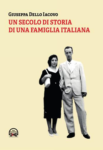 Un secolo di storia di una famiglia italiana - Giuseppa Dello Iacovo - Libro RadioRaccontiamoci 2024 | Libraccio.it