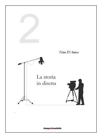 La storia in diretta. Vol. 2 - Ninni D'Amico - Libro Stampeacontatto 2021 | Libraccio.it