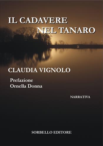 Il cadavere nel Tanaro - Claudia Vignolo - Libro Sorbello Editore 2022 | Libraccio.it