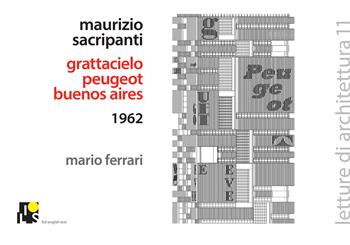 Maurizio Sacripanti. Grattacielo Peugeot, Buenos Aires 1962. Ediz. italiana e inglese  - Libro Ilios 2023, Letture di architettura | Libraccio.it