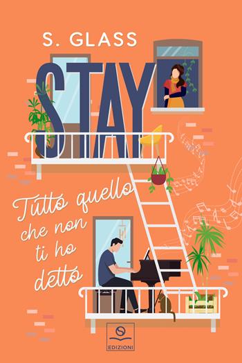 Stay. Tutto quello che non ti ho detto - S. Glass - Libro Edizioni Other Souls 2025 | Libraccio.it