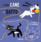 Come cane e gatto. Ediz. a colori. Con Audio