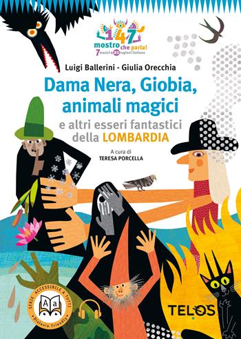 Dama Nera, Giobia, animali magici e altri esseri fantastici della Lombardia. Con QR Code con audiolibro - Luigi Ballerini - Libro Telos Edizioni 2023 | Libraccio.it