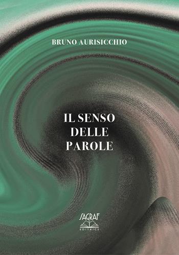Il senso delle parole - Bruno Aurisicchio - Libro Sagraf 2022 | Libraccio.it