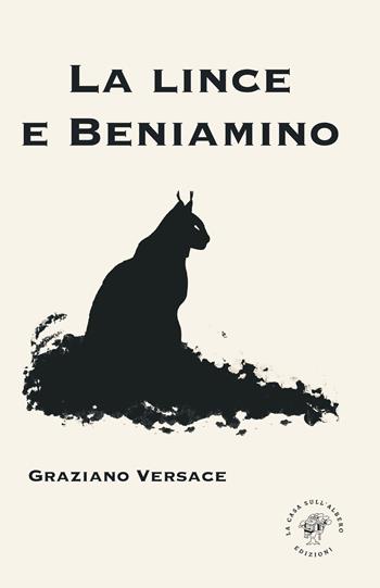 La lince e Beniamino - Graziano Versace - Libro La Casa sull'Albero 2022 | Libraccio.it