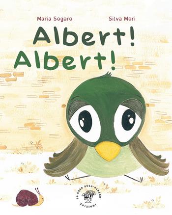 Albert! Albert! Ediz. illustrata - Maria Sogaro - Libro La Casa sull'Albero 2023, I potterini | Libraccio.it