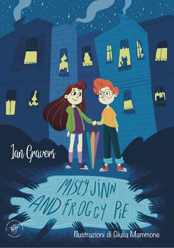 Misty Jinn e FroggyPie - Ian Gravers - Libro La Casa sull'Albero 2022 | Libraccio.it
