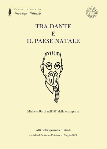 Tra Dante e il paese natale. Michele Barbi nell'80° della scomparsa. Nuova ediz.  - Libro Compagnia dei Santi Bevitori 2023, I quaderni del parco | Libraccio.it