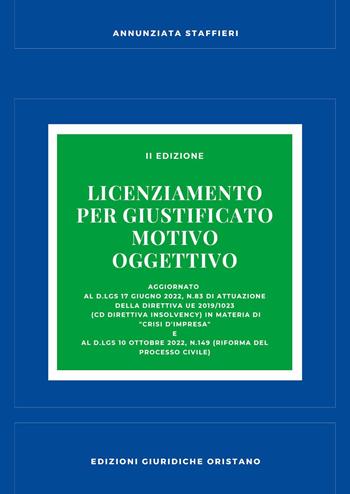 Il licenziamento per giustificato motivo oggettivo - Annunziata Staffieri - Libro Edizioni Giuridiche Oristano 2023 | Libraccio.it