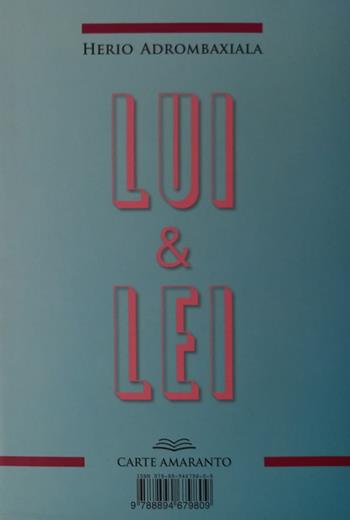 Lui & lei, lei & lui - Herio Adrombaxiala - Libro Carte Amaranto 2022 | Libraccio.it