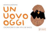 Un uovo oggi. Cronistoria di una vita che nasce
