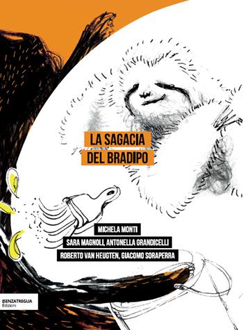 La sagacia del bradipo - Michela Monti, Sara Magnoli, Antonella Grandicelli - Libro isenzatregua 2022, DiversaMente | Libraccio.it