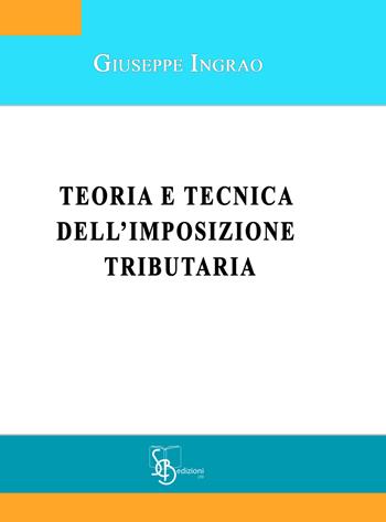 Teoria e tecnica dell'imposizione tributaria - Giuseppe Ingrao - Libro SB (Messina) 2022 | Libraccio.it