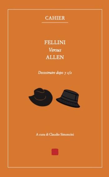 Fellini versus Allen. Decostruire dopo 7 1/2 - Claudio Simoncini - Libro Kressida 2022, Cahier | Libraccio.it