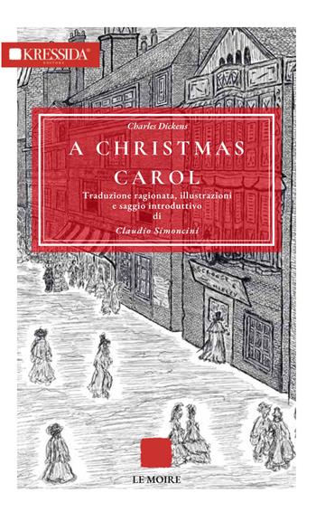 A Christmas carol. Ediz. italiana - Charles Dickens - Libro Kressida 2022, Le Moire | Libraccio.it