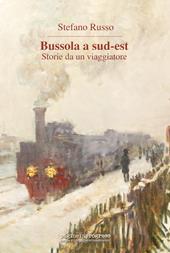 Bussola a Sud-Est. Storie da un viaggiatore. Con Segnalibro