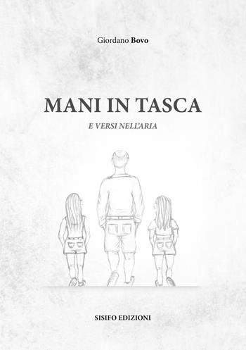 Mani in tasca e versi nell'aria - Giordano Bovo - Libro Sisifo Edizioni 2024 | Libraccio.it