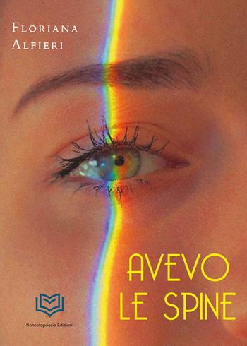 Avevo le spine - Floriana Alfieri - Libro Nonsolopoesie 2022 | Libraccio.it