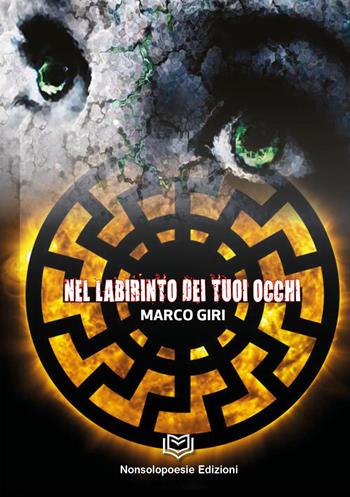 Nel labirinto dei tuoi occhi - Marco Giri - Libro Nonsolopoesie 2022 | Libraccio.it