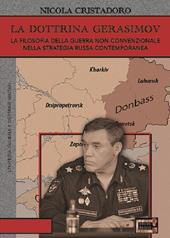 La dottrina Gerasimov. La filosofia della guerra non-convenzionale nella strategia russa contemporanea