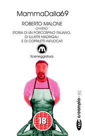 Roberto Malone, ovvero storia di un porcospino italiano, di illustri madrigali e di copriletti infuocati